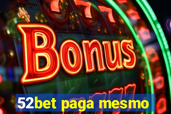 52bet paga mesmo